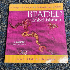Beaded Embellishment Techniques & Designs for Embroidering Beadwork‎ How-…